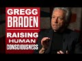 GREGG BRADEN - RAISING HUMAN CONSCIOUSNESS - Part 1/2 | London Real