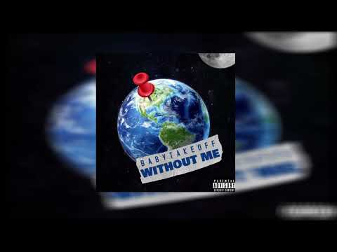 Babytakeoff - Without Me ft. Whizzy & A9ine