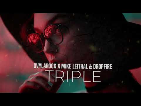 Ovylarock x Mike Leithal & Dropfire - Triple