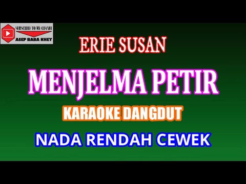 KARAOKE DANGDUT MENJELMA PETIR - ERIE SUSAN (COVER) NADA RENDAH CEWEK