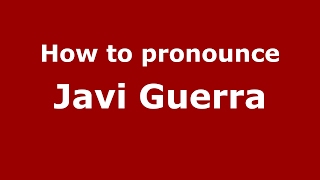 How to pronounce Javi Guerra