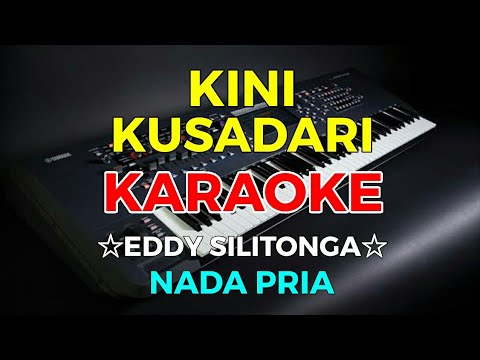KINI KUSADARI - KARAOKE HD || Eddy Silitonga - Nada Pria