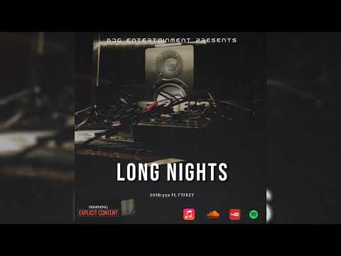 Long Nights - 501Bryze (Ft. FTFKEY)