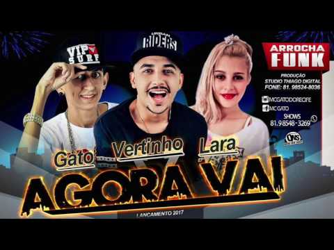 MC VERTINHO E MC GATO E MC LARA - AGORA VAI - ÁUDIO OFICIAL 2017