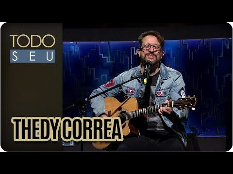 Musical com o cantor  Thedy Corrêa - Todo Seu (04/04/18)