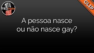 A Pessoa Nasce ou Não Nasce Gay? - Andréa Vargas