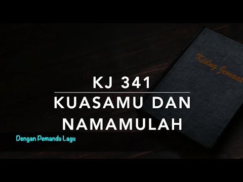 KJ 341 KuasaMu dan NamaMulah (Die Sach ist dein, Herr Jesu Christ) - Dengan Pemandu lagu