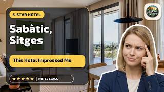Sabàtic, Sitges, Autograph Collection - This Hotel Impressed Me | Sitges, Spain⭐