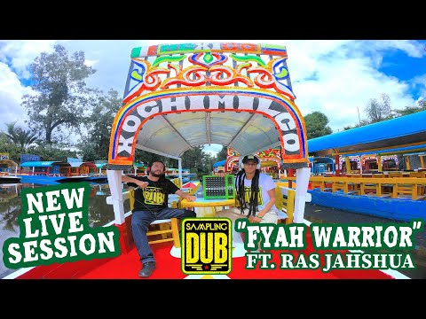 Fyah Warrior - Sampling Dub Ft. Ras Jahshua (Live Dub Session - Xochimilco, México)