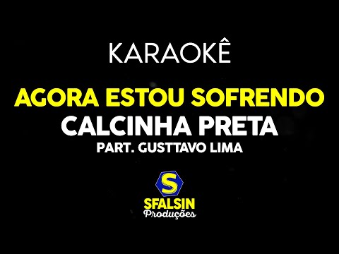 AGORA ESTOU SOFRENDO - Calcinha Preta Part. Gusttavo Lima (KARAOKÊ VERSION)