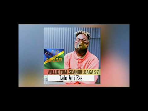 Willie Tom X Seanrii X Baka 97_ Lalo Ani Ese ( Official Audio) 2020