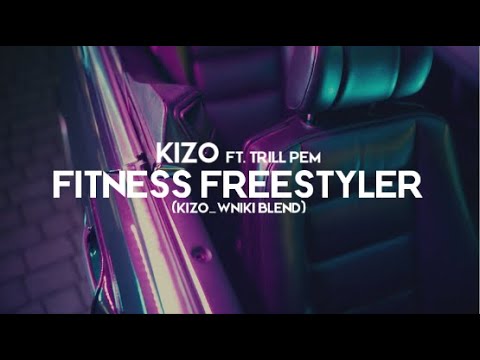 Kizo ft. Trill Pem - Fitness Freestyler (kizo_wniki blend)