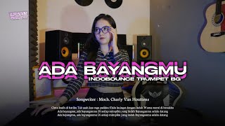 Download lagu DJ ADA BAYANGMU X INDOBOUNCE TRUMPET V2 BG mp3