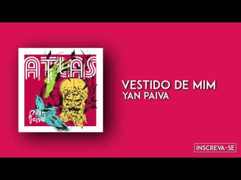 Vestido De Mim - Yan Paiva