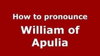 How to pronounce William Of Apulia