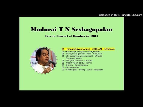 01-ninnu_kOriyunnAnurA-VARNAM-mOhanam - T N Seshagopalan