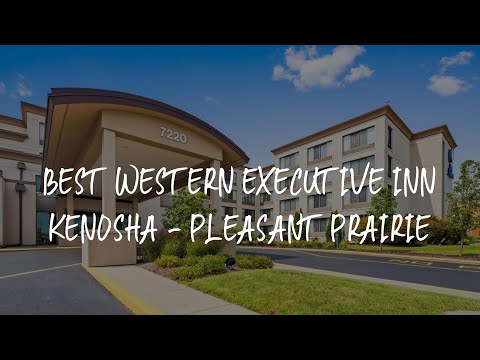 Best Western Executive Inn Kenosha - Pleasant Prairie Review - Kenosha , United States of America