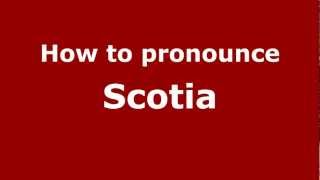 How to pronounce Scotia