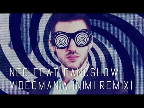 Neo feat. Dancshow - Videomania (Nimi Remix)