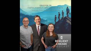 Episode 72: Faith, Family, & Resilience