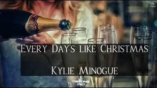 Kylie Minogue - Every Day&#39;s like Christmas (lyrics)
