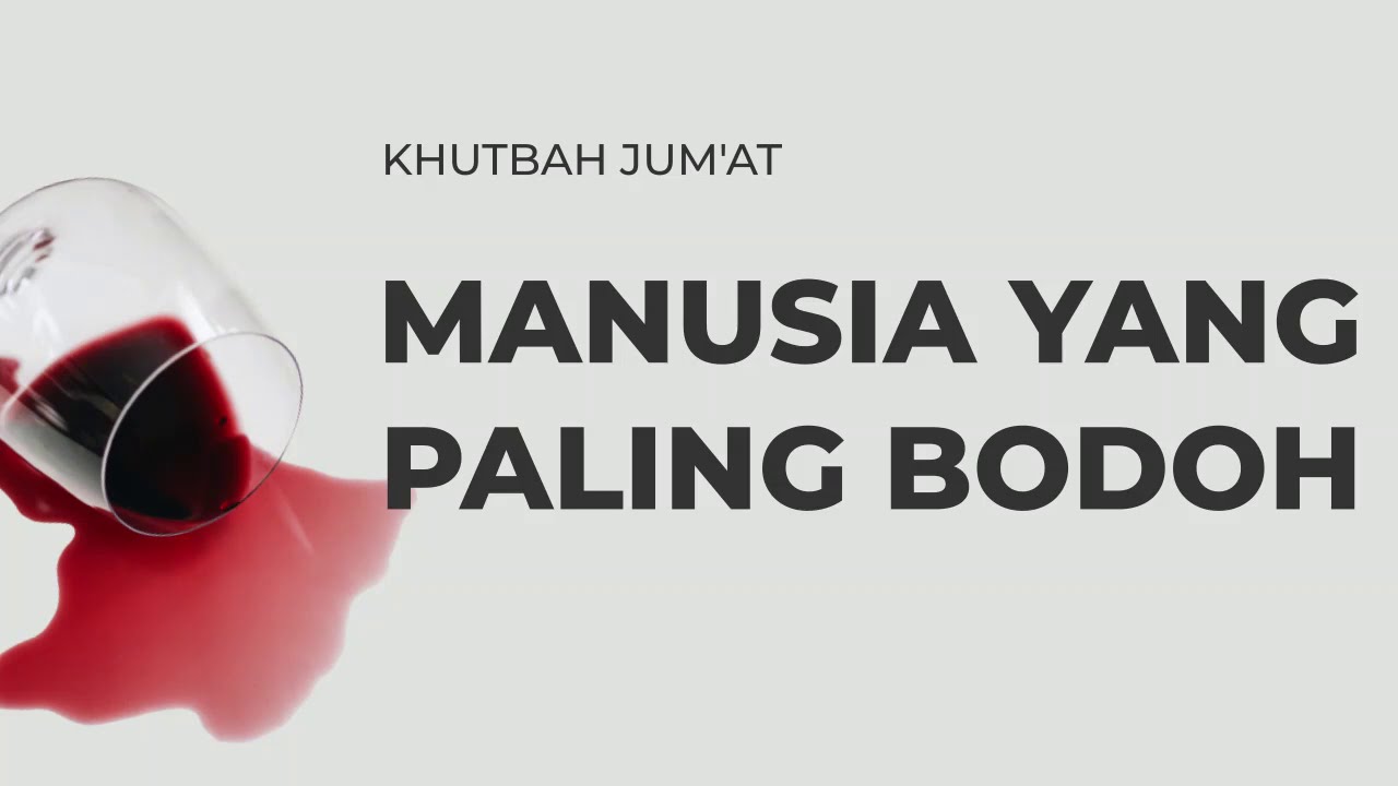 KHUTBAH JUM’AT: MANUSIA YANG PALING BODOHhttps://youtu.be/4NC3eLHCmyIKhutbah Jum… KHUTBAH JUM’AT: MANUSIA YANG PALING BODOHhttps://youtu.be/4NC3eLHCmyIKhutbah Jum…
