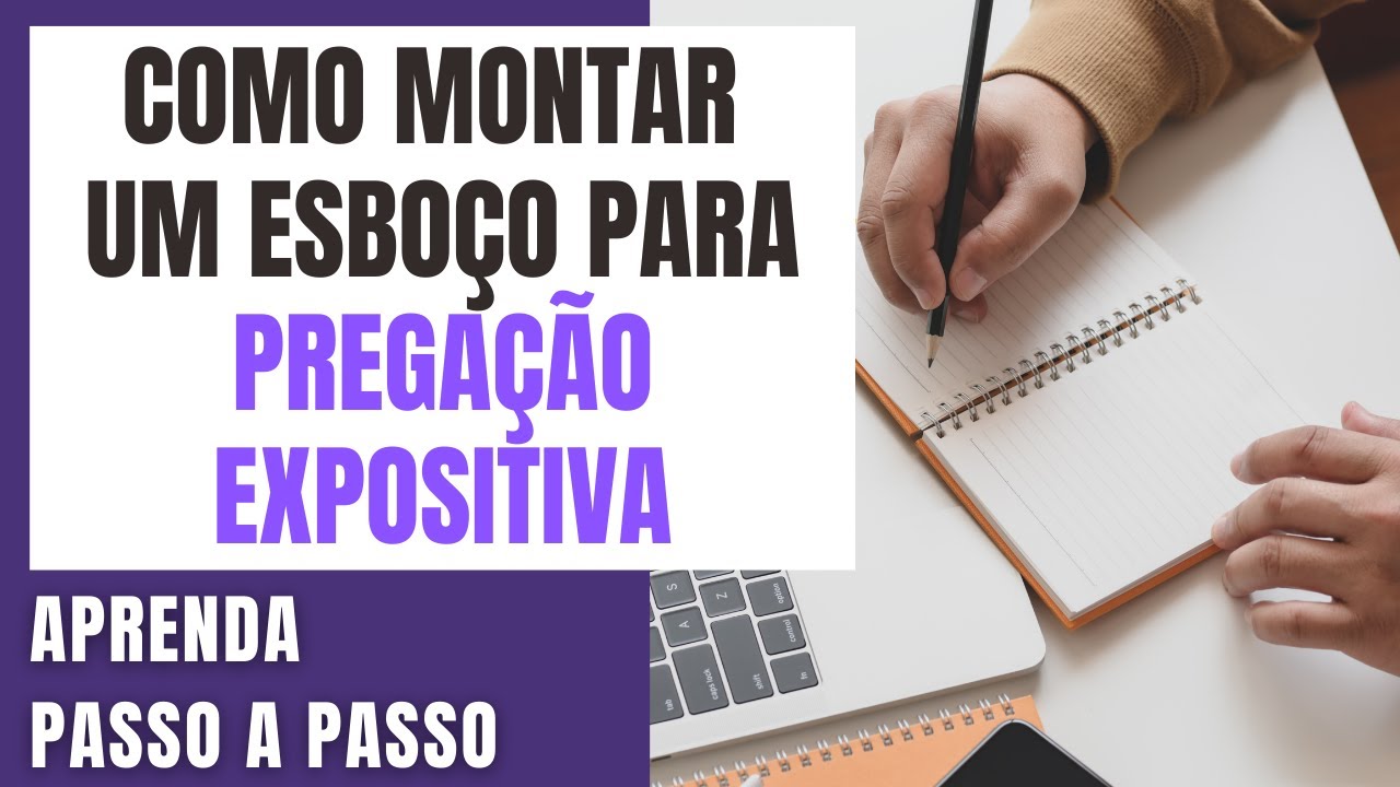 ESBOÇO DE PREGAÇÃO, Aprenda como montar uma PREGAÇÃO EXPOSITIVA PASSO A PASSO | ASSIM DIZ A PALAVRA