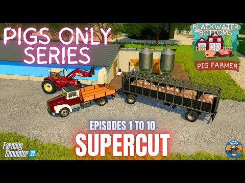 SUPERCUT EPISODES 1 TO 10 - Pig Farmer Series - Farming Simulator 22