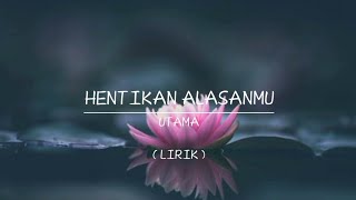 Download lagu HENTIKAN ALASANMU | UTAMA | LIRIK mp3 Download lagu HENTIKAN ALASANMU | UTAMA | LIRIK mp3