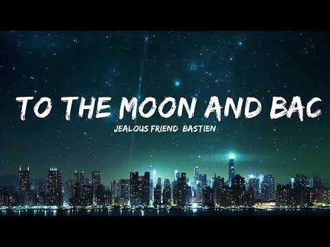 Jealous Friend, Bastien - To The Moon And Back (Lyrics)  | 30mins - Feeling your music