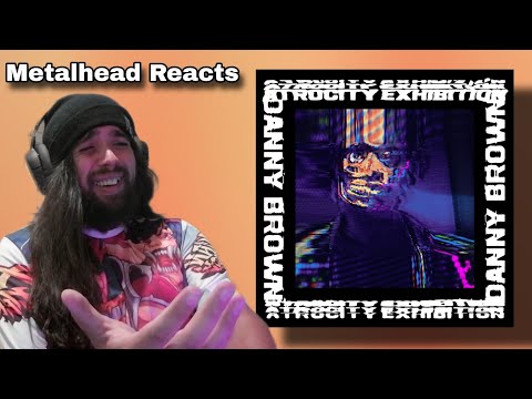 Metalhead Gets Completely Lost Reacting to Atrocity Exhibition - Danny Brown