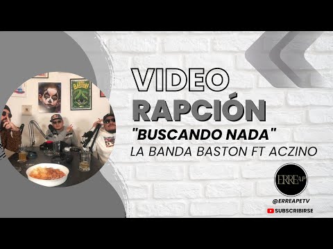VideoRAPción "Buscando Nada"  @LaBandaBastonOficial ft @aczinorapsoul
