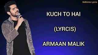 Kuch To Hai (Lyrics)- Armaan Malik | Do Lafzon Ki Kahani