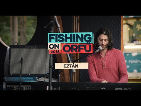 Eztán - Fishing on Orfű 2018 (Teljes koncert)