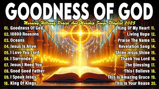 Download lagu GOODNESS OF GOD ~ Christian Music Worship Songs With Lyrics Hillsong Playlist ~ Praise Worship Songs mp3