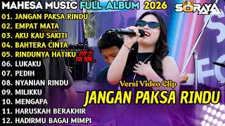 Download lagu JANGAN PAKSA RINDU - SORAYA - FYP TIKTOK || MAHESA MUSIC FULL ALBUM TERBARU 2026 mp3