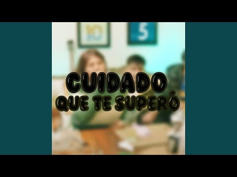 Cuidado Que Te Supero