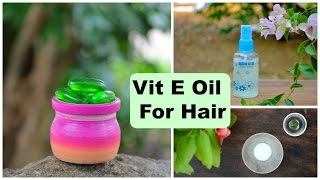 3 Top Ways To Use Vitamin E Oil Capsules For Hair Growth &amp; Stop Hair Loss