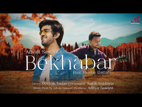 Bekhabar Lyrics - Hriday Gattani, Advait Sawant & Deepak