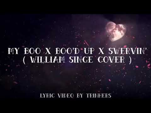 William Singe - My Boo x Boo’d Up x Swervin’ (Lyric Video)