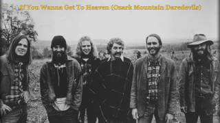 If You Wanna Get To Heaven -Ozark Mountain Daredevils [HQ Audio]