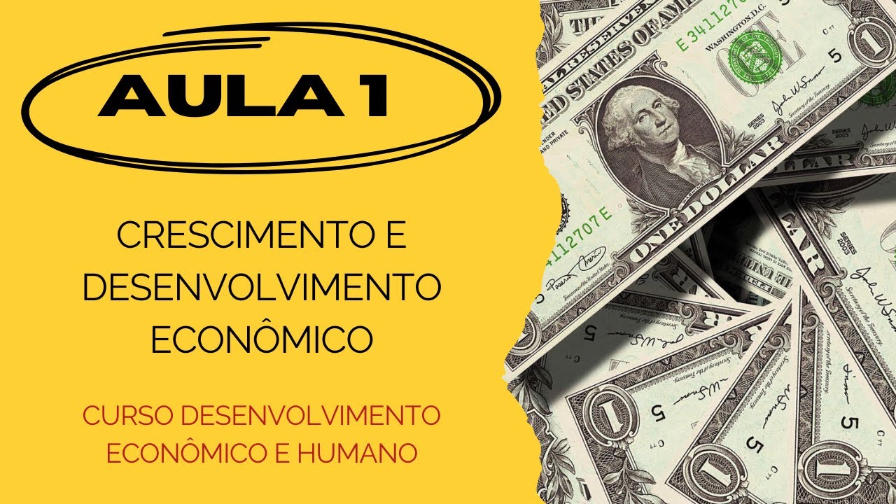 Aula 1 - Crescimento e desenvolvimento econômico