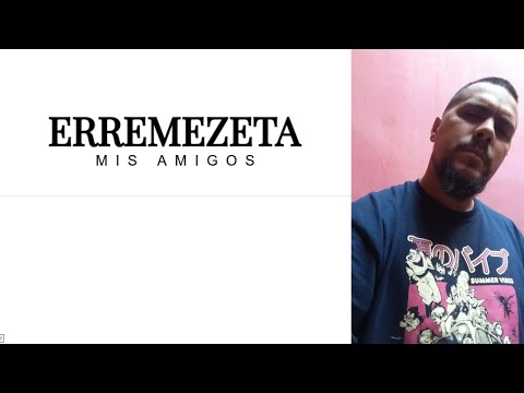 ERREMEZETA - Mis amigos [Letra]