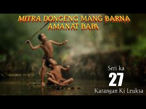 Dongeng Mang Barna Amanat Bapa seri ka 27