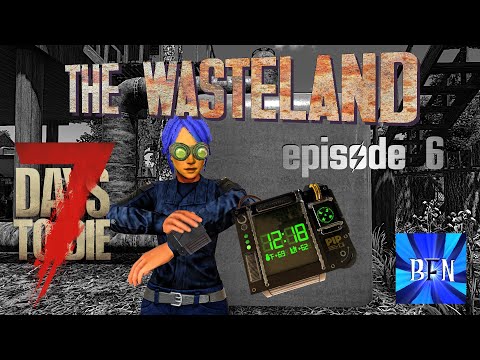 7 Days to Die - The Wasteland Episode 6