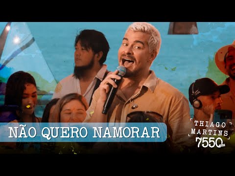 Thiago Martins - Não quero namorar  (DVD 7550 Dias Parte 3)