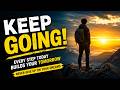 KEEP GOING The Most Powerful Motivational Speech To Never Give Up 2026