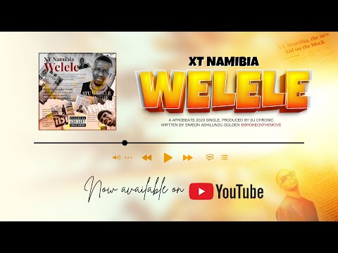 XT Namibia - Welele (Official Lyrical Video)