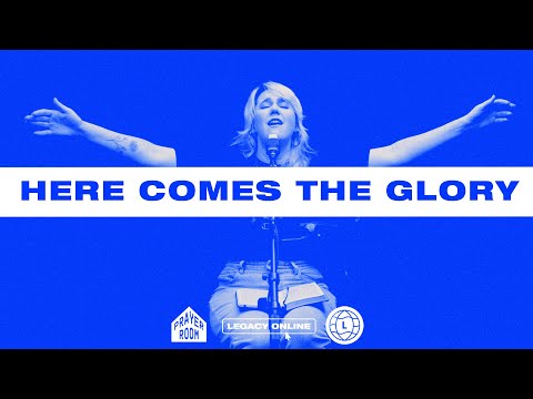Here Comes The Glory | Prayer Room Legacy Nashville