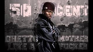 50 Cent - Ghetto Like A Motherfucker (HIGH QUALITY/GOOD VERSION)